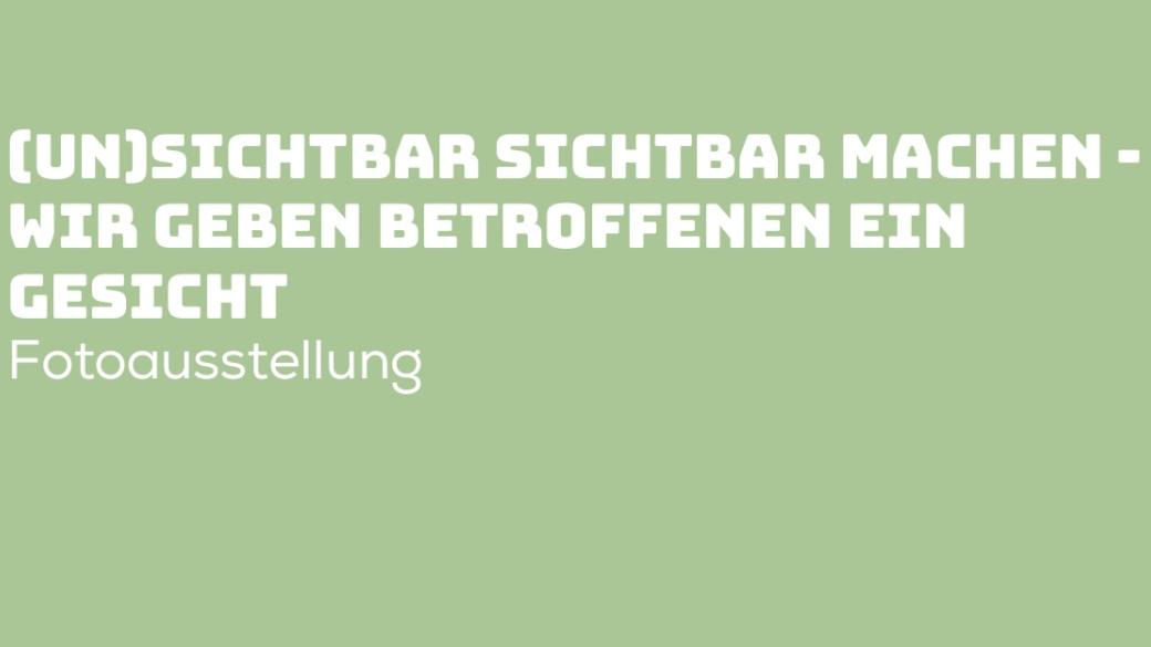 (Un)sichtbar sichtbar machen - Fotoausstellung: 20. November 2025